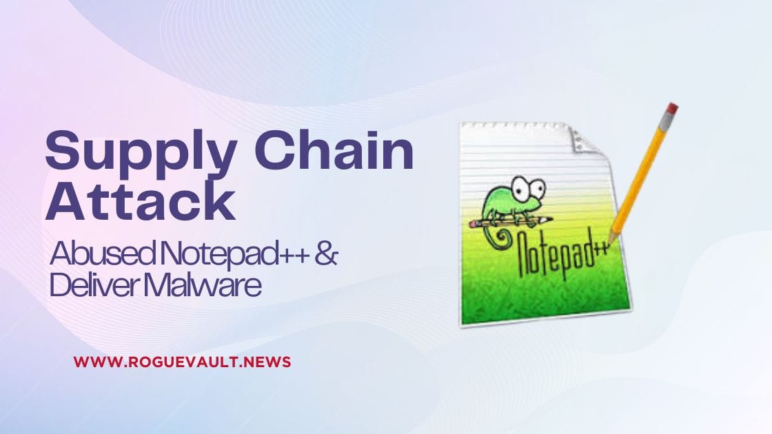 Supply Chain Attack Abused Notepad++Deliver Malware